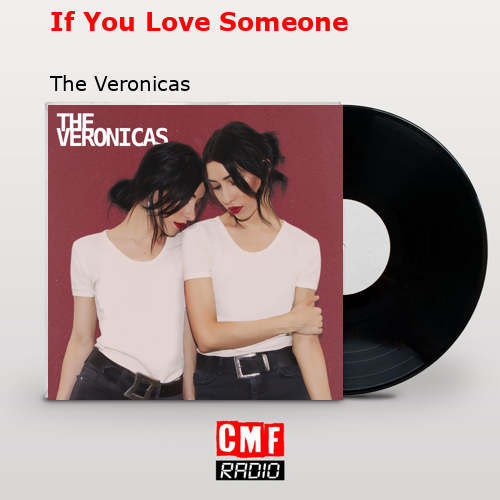 If You Love Someone – The Veronicas