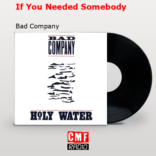 If You Needed Somebody – Bad Company