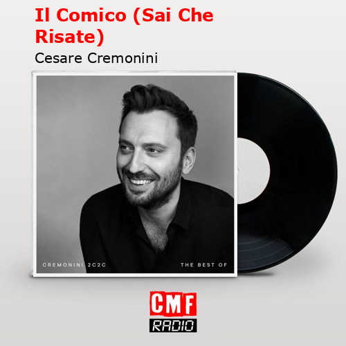 Il Comico (Sai Che Risate) – Cesare Cremonini