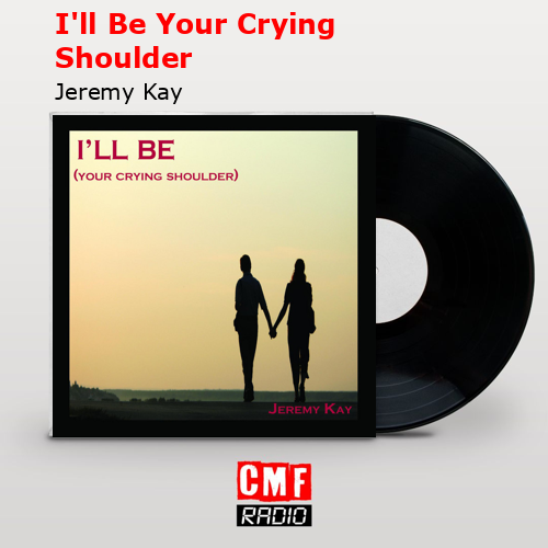 final cover Ill Be Your Crying Shoulder Jeremy Kay