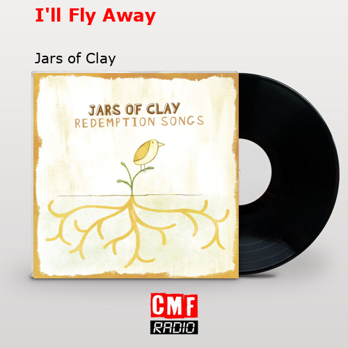 final cover Ill Fly Away Jars of Clay