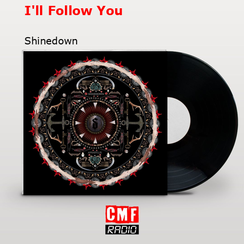 I’ll Follow You – Shinedown