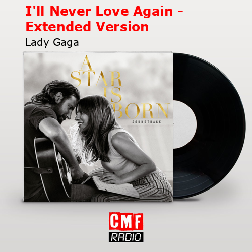 final cover Ill Never Love Again Extended Version Lady Gaga