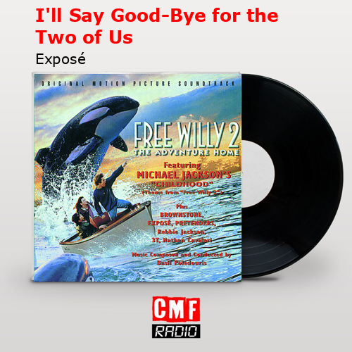 I’ll Say Good-Bye for the Two of Us – Exposé