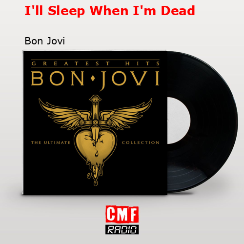 final cover Ill Sleep When Im Dead Bon Jovi