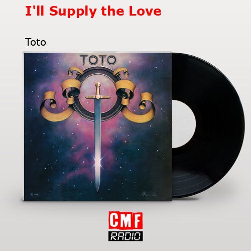 I’ll Supply the Love – Toto