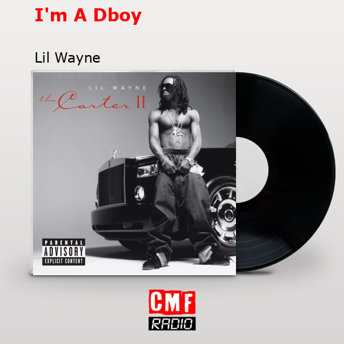 I’m A Dboy – Lil Wayne