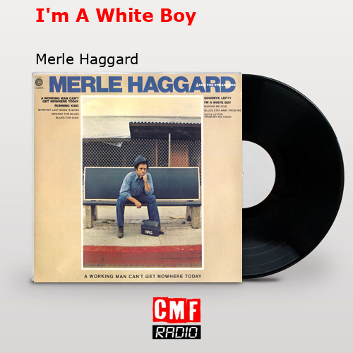 I’m A White Boy – Merle Haggard