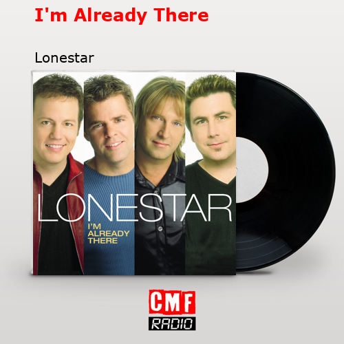 I’m Already There – Lonestar