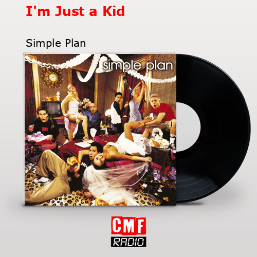 I’m Just a Kid – Simple Plan