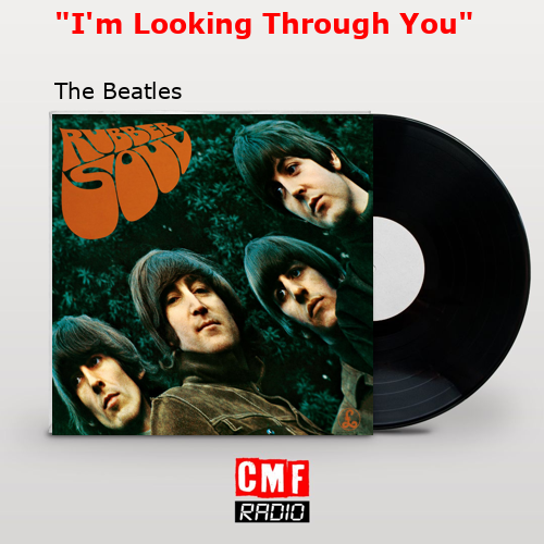 «I’m Looking Through You» – The Beatles