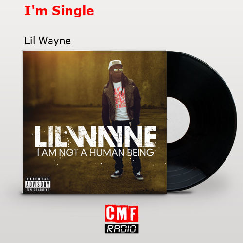 I’m Single – Lil Wayne