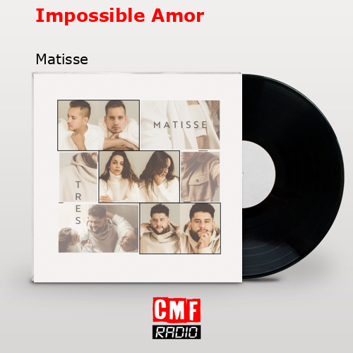 Impossible Amor – Matisse