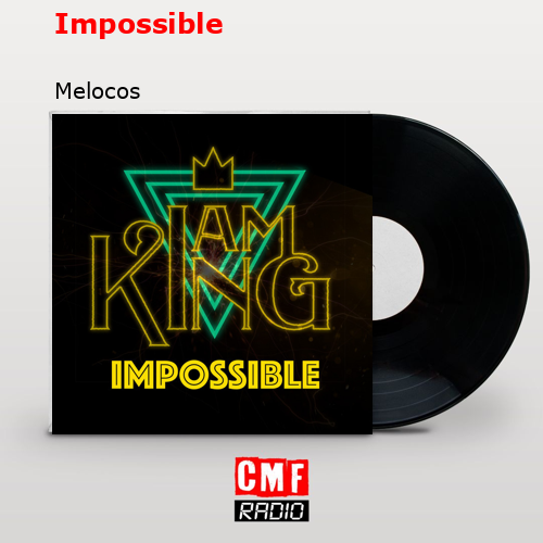 Impossible – Melocos