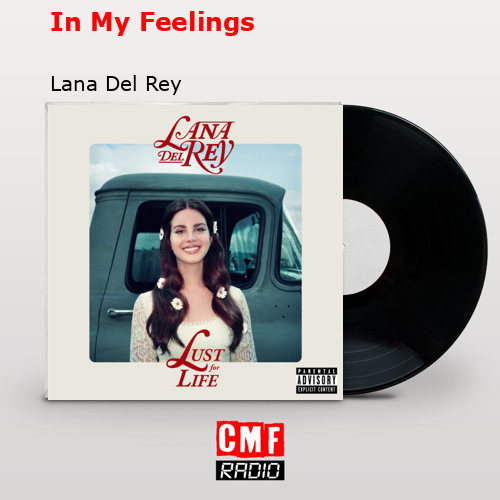 In My Feelings – Lana Del Rey