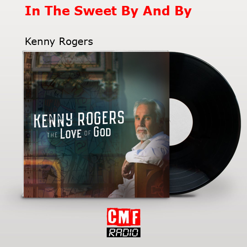 final cover In The Sweet By And By Kenny Rogers