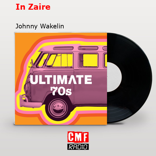 final cover In Zaire Johnny Wakelin