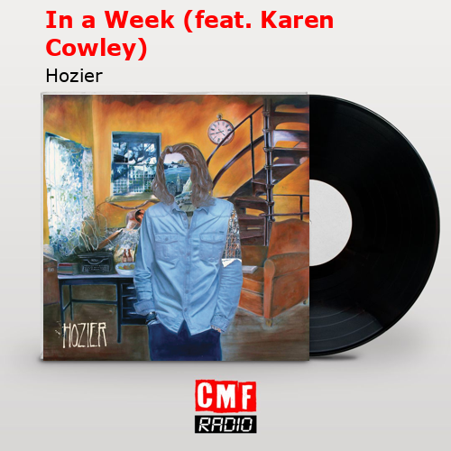 In a Week (feat. Karen Cowley) – Hozier