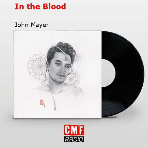 In the Blood – John Mayer