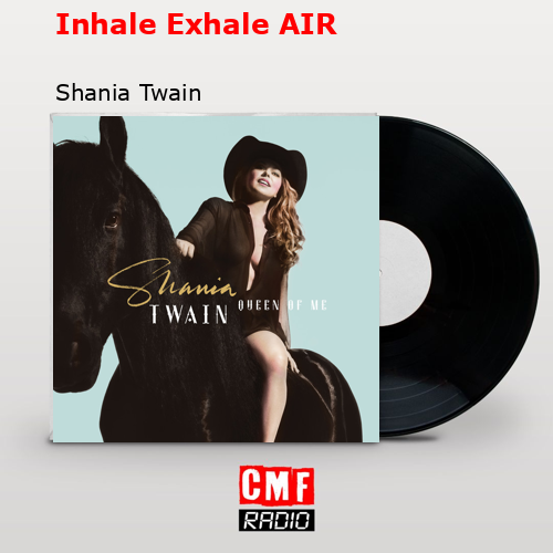 Inhale Exhale AIR – Shania Twain