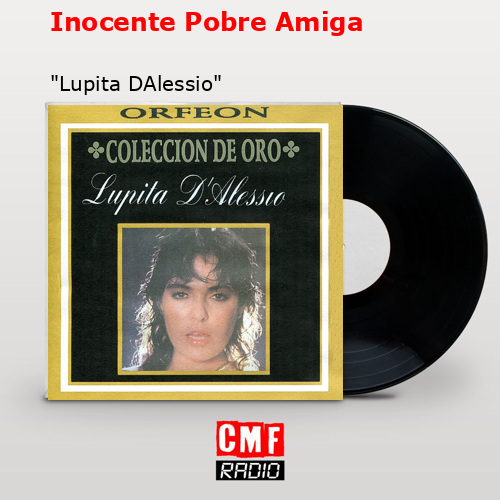Inocente Pobre Amiga – «Lupita DAlessio»