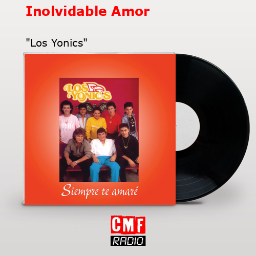 Inolvidable Amor – «Los Yonics»