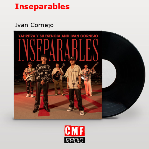 Inseparables – Ivan Cornejo