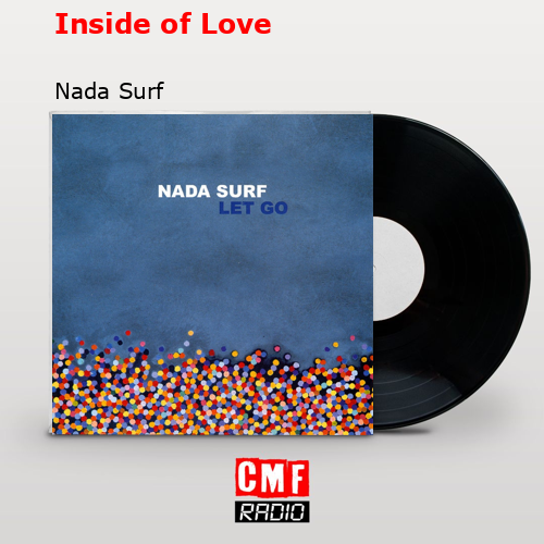 Inside of Love – Nada Surf