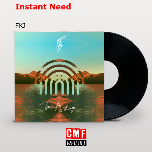 Instant Need – FKJ