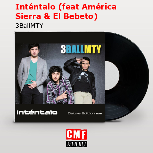 Inténtalo (feat América Sierra & El Bebeto) – 3BallMTY