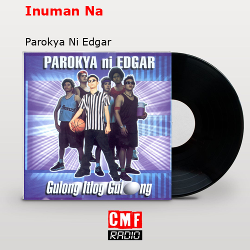 Inuman Na – Parokya Ni Edgar