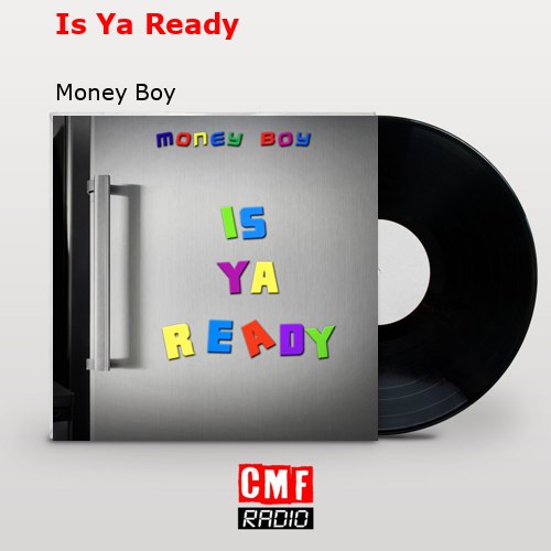 Is Ya Ready – Money Boy