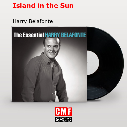 Island in the Sun – Harry Belafonte