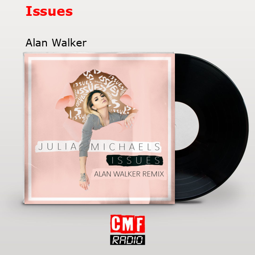 Issues – Alan Walker