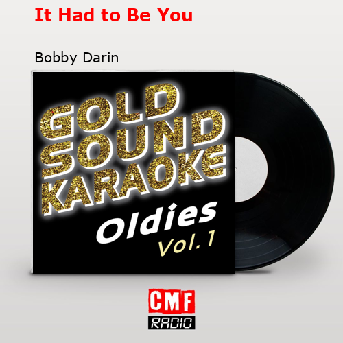 It Had to Be You – Bobby Darin