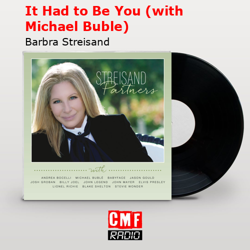 final cover It Had to Be You with Michael Buble Barbra Streisand