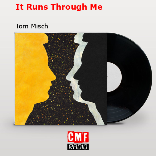 It Runs Through Me – Tom Misch