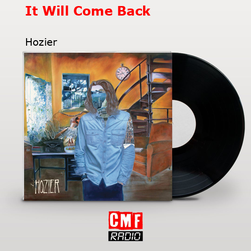 la-historia-y-el-significado-de-la-canci-n-it-will-come-back-hozier