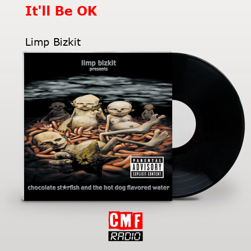 It’ll Be OK – Limp Bizkit