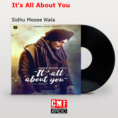 It’s All About You – Sidhu Moose Wala