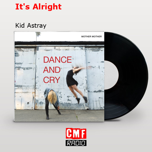 It’s Alright – Kid Astray