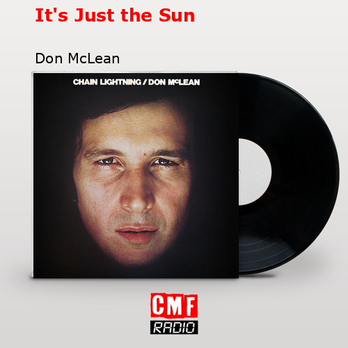 It’s Just the Sun – Don McLean