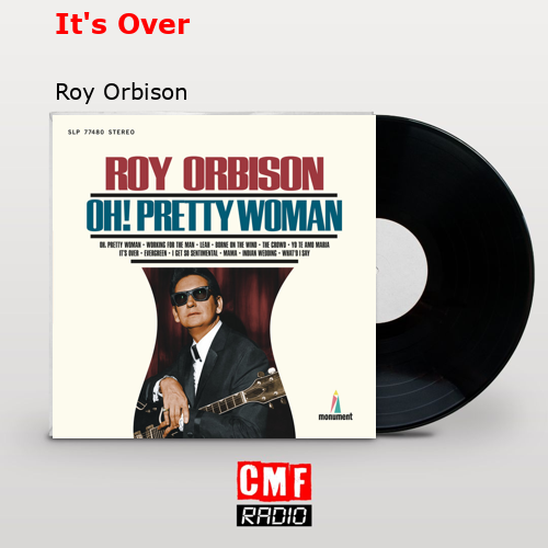It’s Over – Roy Orbison