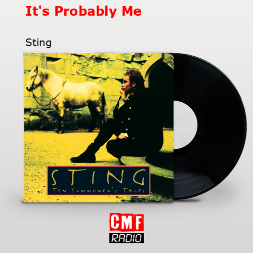 It’s Probably Me – Sting