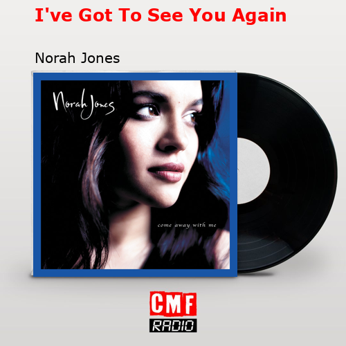final cover Ive Got To See You Again Norah Jones
