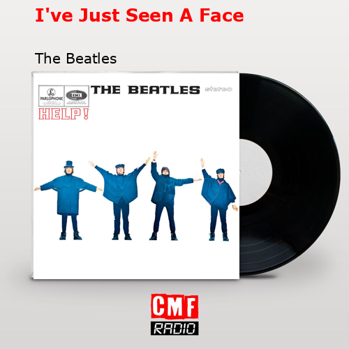 I’ve Just Seen A Face – The Beatles