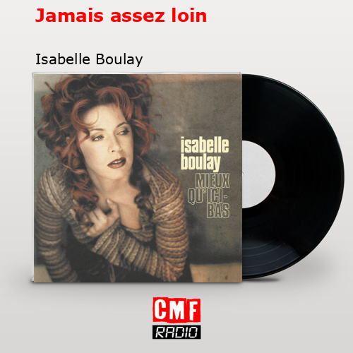 Jamais assez loin – Isabelle Boulay