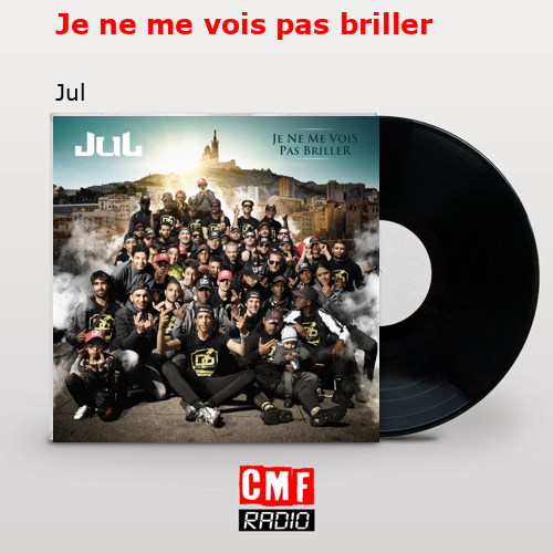 Je ne me vois pas briller – Jul