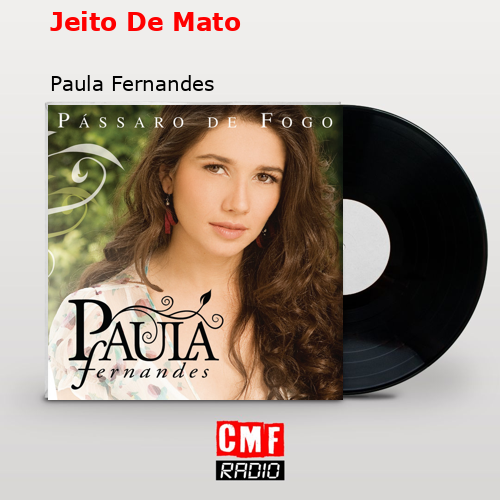 Jeito De Mato – Paula Fernandes