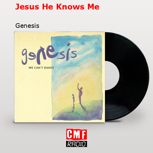 Jesus He Knows Me – Genesis